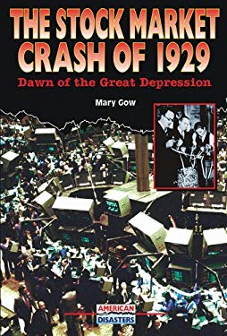 The Stock Market Crash of 1929: Dawn of the Great Depression (American Disasters) Mary Gow