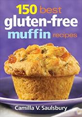 150 Best Gluten-Free Muffin Recipes 150 Best Gluten-Free Muffin Recipes