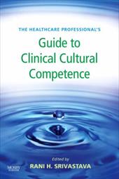 The Healthcare Professional's Guide to Clinical Cultural Competence The Healthcare Professional's Guide to Clinical Cultural Competence