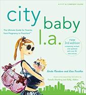 City Baby L.A.: The Ultimate Guide for L.A. Parents from Pregnancy to Preschool City Baby L.A.: The Ultimate Guide for L.A. Parents from Pregnancy to Preschool
