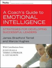 A Coach's Guide to Emotional Intelligence: Strategies for Developing Successful Leaders A Coach's Guide to Emotional Intelligence: Strategies for Developing Successful Leaders