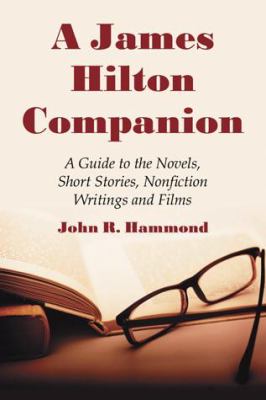 A James Hilton Companion: A Guide to the Novels, Short Stories, Non-Fiction Writings and Films J. R. Hammond