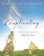 Captivating: A Guided Journal to Aid in Unveiling the Mystery of a Woman's Soul Captivating: A Guided Journal to Aid in Unveiling the Mystery of a Woman's Soul