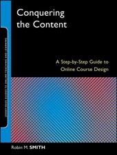 Conquering the Content: A Step-By-Step Guide to Online Course Design Conquering the Content: A Step-By-Step Guide to Online Course Design