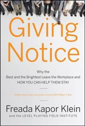 Giving Notice: Why the Best and Brightest Are Leaving the Workplace and How You Can Help Them Stay Giving Notice: Why the Best and Brightest Are Leaving the Workplace and How You Can Help Them Stay