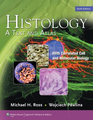 Histology: A Text and Atlas 6th Edition by Michael H. Ross PhD