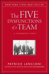 The Five Dysfunctions of a Team: A Leadership Fable The Five Dysfunctions of a Team: A Leadership Fable
