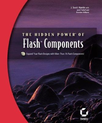 The Hidden Power of Flash Components J. Scott Hamlin, Jared Tarbell and Brandon Williams