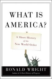 What Is America?: A Short History of the New World Order What Is America?: A Short History of the New World Order