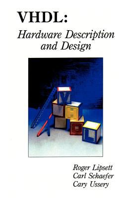 VHDL: Hardware Description and Design Roger Lipsett, Carl F. Schaefer and Cary Ussery