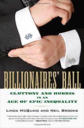 Billionaires' Ball: Gluttony and Hubris in an Age of Epic Inequality Billionaires' Ball: Gluttony and Hubris in an Age of Epic Inequality