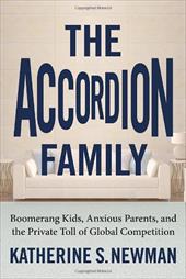 The Accordion Family: Boomerang Kids, Anxious Parents, and the Private Toll of Global Competition The Accordion Family: Boomerang Kids, Anxious Parents, and the Private Toll of Global Competition