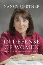 In Defense of Women: Memoirs of an Unrepentant Advocate In Defense of Women: Memoirs of an Unrepentant Advocate