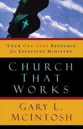Church That Works: Your One-Stop Resource for Effective Ministry Church That Works: Your One-Stop Resource for Effective Ministry