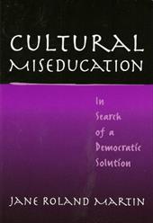 Cultural Miseducation: In Search of a Democratic Solution Cultural Miseducation: In Search of a Democratic Solution
