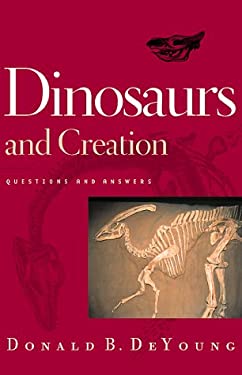 Dinosaurs and Creation: Questions and Answers Donald B. DeYoung