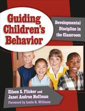 Guiding Children's Behavior: Developmental Discipline in the Classroom Guiding Children's Behavior: Developmental Discipline in the Classroom