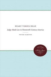 Heart Versus Head: Judge-Made Law in Nineteenth-Century America Heart Versus Head: Judge-Made Law in Nineteenth-Century America