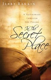 In the Secret Place: A Pilgrimage Through the Psalms In the Secret Place: A Pilgrimage Through the Psalms