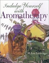 Indulge Yourself with Aromatherapy Indulge Yourself with Aromatherapy