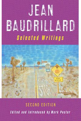 Jean Baudrillard: Selected Writings: Second Edition Jacques Mourrain, Jean Baudrillard, Mark Poster