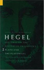 Lectures on the History of Philosophy, Volume 2: Plato and the Platonists Lectures on the History of Philosophy, Volume 2: Plato and the Platonists