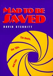 Mad to Be Saved: The Beats, the 50's, and Film Mad to Be Saved: The Beats, the 50's, and Film