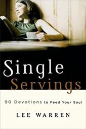 Single Servings: 90 Devotions to Feed Your Soul Single Servings: 90 Devotions to Feed Your Soul