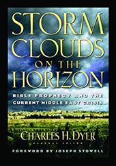Storm Clouds on the Horizon: Bible Prophesy and the Current Middle East Crisis Storm Clouds on the Horizon: Bible Prophesy and the Current Middle East Crisis
