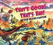 That's Good! That's Bad! in the Grand Canyon That's Good! That's Bad! in the Grand Canyon