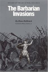 The Barbarian Invasions: History of the Art of War, Volume II The Barbarian Invasions: History of the Art of War, Volume II