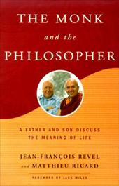 The Monk and the Philosopher: A Father and Son Discuss the Meaning of Life The Monk and the Philosopher: A Father and Son Discuss the Meaning of Life