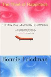 The Thief of Happiness: The Story of an Extraordinary Psychotherapy The Thief of Happiness: The Story of an Extraordinary Psychotherapy