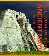 The World of the Ancient Maya, Second Edition The World of the Ancient Maya, Second Edition