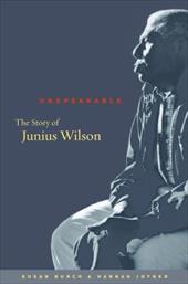 Unspeakable: The Story of Junius Wilson Unspeakable: The Story of Junius Wilson