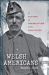 Welsh Americans: A History of Assimilation in the Coalfields Welsh Americans: A History of Assimilation in the Coalfields