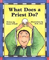 What Does a Priest Do?/What Does a Nun Do? What Does a Priest Do?/What Does a Nun Do?