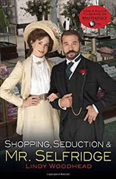 Shopping, Seduction & Mr. Selfridge Shopping, Seduction & Mr. Selfridge