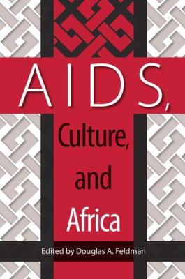 AIDS, Culture, and Africa Douglas A. Feldman