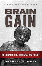 Brain Gain: Rethinking U.S. Immigration Policy Brain Gain: Rethinking U.S. Immigration Policy