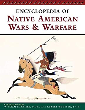 Encyclopedia Of Native American Wars And Warfare William B. Kessel and Robert Wooster