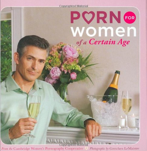 Porn for Women of a Certain Age Porn for Women of a Certain Age