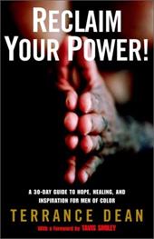 Reclaim Your Power!: A 30-Day Guide to Hope, Healing, and Inspiration for Men of Color Reclaim Your Power!: A 30-Day Guide to Hope, Healing, and Inspiration for Men of Color
