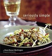 Seriously Simple: Easy Recipes for Creative Cooks Seriously Simple: Easy Recipes for Creative Cooks