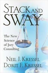 Stack and Sway: The New Science of Jury Consulting Stack and Sway: The New Science of Jury Consulting