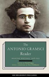 The Antonio Gramsci Reader: Selected Writings 1916-1935 The Antonio Gramsci Reader: Selected Writings 1916-1935