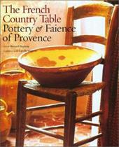 The French Country Table: Pottery and Faience of Provence The French Country Table: Pottery and Faience of Provence