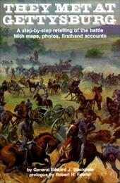They Met at Gettysburg: A Step-By-Step Retelling of the Battle with Maps, Photos, Firsthand Accounts They Met at Gettysburg: A Step-By-Step Retelling of the Battle with Maps, Photos, Firsthand Accounts