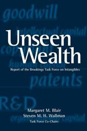 Unseen Wealth: Report of the Brookings Task Force on Intangibles Unseen Wealth: Report of the Brookings Task Force on Intangibles