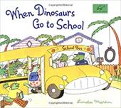 When Dinosaurs Go to School When Dinosaurs Go to School